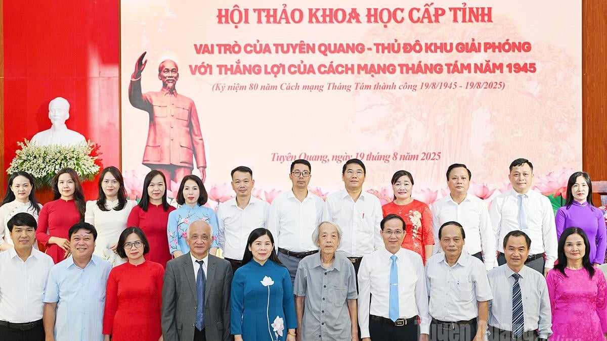 Scientific workshop “The role of Tuyen Quang – Capital of the Liberated Zone in the victory of the August Revolution in 1945”