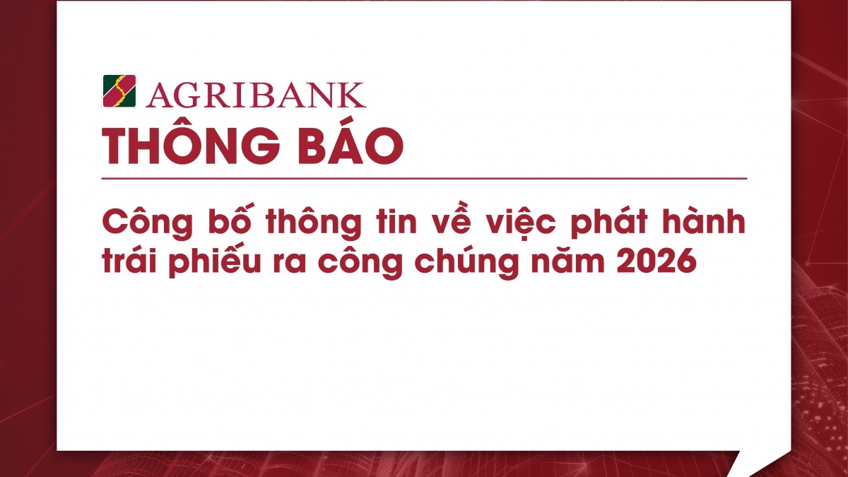 ທະນາຄານ Agribank ອອກພັນທະບັດຢ່າງເປັນທາງການໃຫ້ແກ່ສາທາລະນະຊົນໃນປີ 2026.