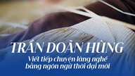 Tran Doan Hung: Meneruskan kisah desa-desa kerajinan tradisional dalam bahasa era modern.
