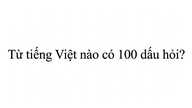 Kata dalam bahasa Vietnam mana yang memiliki 100 tanda tanya?