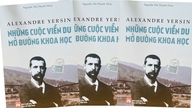 Alexandre Yersin dẫn lối đam mê khoa học và cống hiến