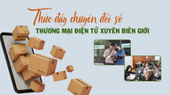 Thúc đẩy chuyển đổi số, thương mại điện tử xuyên biên giới