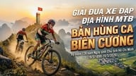 Lao Cai menganjurkan perlumbaan basikal gunung "MTB - Epic of the Borderland".