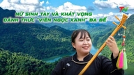 Piger fra det etniske minoritetsland Tay og deres stræben efter at vække den 'grønne perle ved Ba Be-søen' til live.