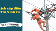Strømafbrydelsesplan for Vinh Long (tidligere Tra Vinh) fra 2.-7. juni 2026: Strømafbrydelse i 10 timer/dag i mange områder på grund af reparationer.