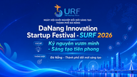 ពិធីបុណ្យនវានុវត្តន៍ និងចាប់ផ្តើមអាជីវកម្មនៅទីក្រុងដាណាំង - SURF 2026 បានប្រព្រឹត្តទៅនៅថ្ងៃទី១៨ និងទី១៩ ខែសីហា។