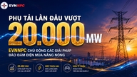 Por primera vez, la demanda de electricidad supera los 20.000 MW: EVNNPC implementa de forma proactiva soluciones para garantizar el suministro eléctrico durante la temporada de calor.