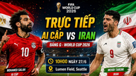 TRỰC TIẾP bóng đá Ai Cập vs Iran (10h00 ngày 27/6): Vé đi tiếp gọi tên ai?
