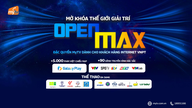 Truyền hình MyTV ra mắt OpenMAX, đặc quyền giải trí mới dành cho khách hàng Internet VNPT