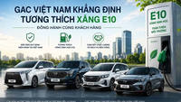 GAC Việt Nam xác nhận toàn bộ dòng xe tương thích xăng sinh học E10
