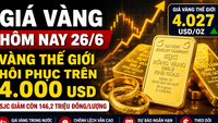 Giá vàng hôm nay 26/6: SJC, BTMC, DOJI, PNJ tăng theo vàng thế giới?