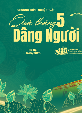 "Quà tháng 5 dâng Người" - Chương trình nghệ thuật đặc biệt kỷ niệm 135 năm Ngày sinh Chủ tịch Hồ Chí Minh