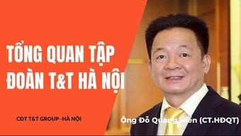 CON ĐƯỜNG PHÁT TRIỂN VÀ TỔNG QUAN TẬP ĐOÀN T&T GROUP
