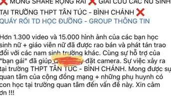 Trường THPT Tân Túc nói gì thông tin hàng ngàn clip nữ sinh bị quay lén trong nhà vệ sinh?