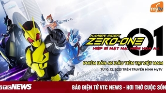 Truyền hình MyTV phát sóng Kamen Rider Zero-One phiên bản 4K