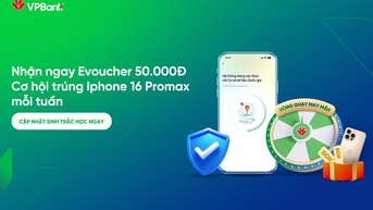 Cơ hội trúng iPhone 16 Promax khi xác minh sinh trắc học tại VPBank