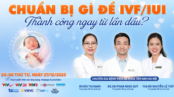 Làm thế nào để tăng tỷ lệ thành công khi làm IUI/IVF ngay lần đầu tiên?