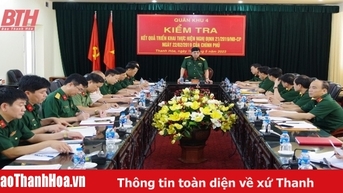 Quân khu 4 kiểm tra kết quả triển khai thưc hiện Nghị định 21 của Chính phủ tại Thanh Hóa