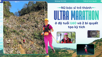 Nữ bác sĩ trở thành ultra marathon ở độ tuổi U60 và 2 bí quyết tạo kỳ tích