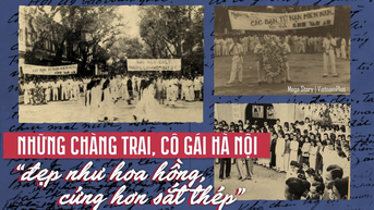 Những chàng trai, cô gái Hà Nội 'đẹp như hoa hồng, cứng hơn sắt thép'