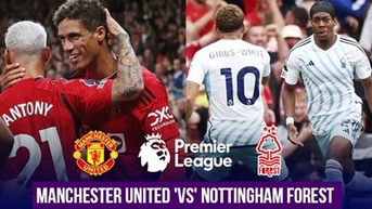 Nhận định MU đấu Nottingham Forest: Tìm lại niềm vui chiến thắng