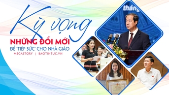 Kỳ vọng những đổi mới để ‘tiếp sức’ cho nhà giáo