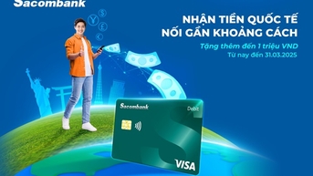 Tặng đến 1 triệu đồng khi nhận kiều hối qua thẻ Sacombank Visa