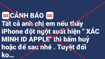 Cảnh báo 'Xác minh ID Apple' để chiếm tài khoản là tin giả