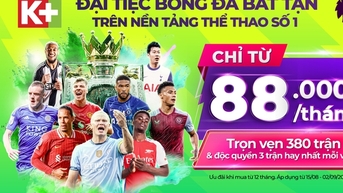 Xem trọn vẹn Ngoại hạng Anh và Vòng loại World Cup khu vực châu Á trên K+ với khuyến mãi hấp dẫn