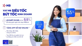 MB trợ lực khách hàng, tăng tốc kinh doanh cuối năm với gói vay chỉ từ 5,5%/năm