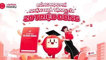 Viettel Money tri ân quà tặng trị giá tới 20 triệu đồng