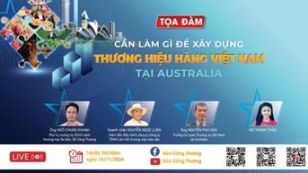 Chiều nay diễn ra Tọa đàm ‘Cần làm gì để xây dựng thương hiệu hàng Việt Nam tại Australia’