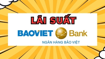 ធ្វើបច្ចុប្បន្នភាពចុងក្រោយបំផុតនៃការប្រែប្រួលអត្រាការប្រាក់ Baovietbank នៅដើមខែមីនា