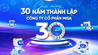 CHÚC MỪNG NGÀY THÀNH LẬP CÔNG TY CỔ PHẦN MISA - HÀNH TRÌNH 30 NĂM PHỤNG SỰ XÃ HỘI