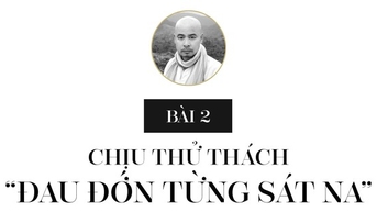 Chịu thử thách 'đau đớn từng sát na'