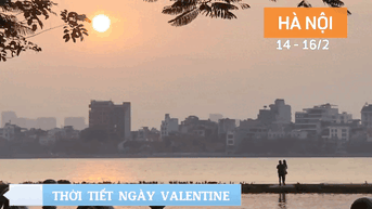 អាកាសធាតុនៅទីក្រុងហាណូយប្រែប្រួលពីថ្ងៃបុណ្យនៃក្តីស្រឡាញ់ដល់ថ្ងៃធ្វើការដំបូងនៃឆ្នាំនាគ។