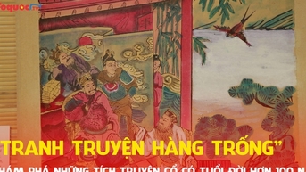 Khám phá những tích truyện cổ có tuổi đời hơn 100 năm