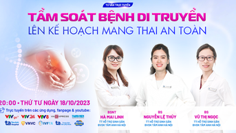 Chủ động sàng lọc bệnh di truyền, trao cơ hội sinh con khỏe mạnh