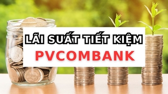 Gửi tiết kiệm 1 tỉ đồng 12 tháng tại PVcomBank nhận lãi suất 48 triệu đồng