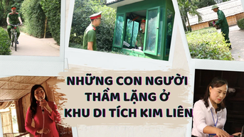 Những con người thầm lặng ở Khu Di tích Kim Liên