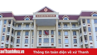 Hai địa phương của Thanh Hóa được đầu tư gần 103 tỷ đồng xây dựng trụ sở Tòa án nhân dân