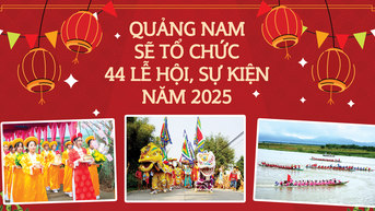 ខេត្ត Quang Nam នឹងរៀបចំពិធីបុណ្យ និងព្រឹត្តិការណ៍ចំនួន ៤៤ ក្នុងឆ្នាំ ២០២៥
