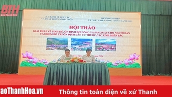 Hội thảo Giải pháp về sinh kế, ổn định đời sống và sản xuất cho người dân tại điểm bố trí ổn định dân cư thuộc các tỉnh miền Bắc