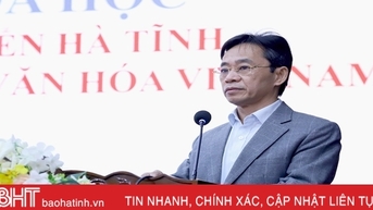 វប្បធម៌ជាកម្លាំងចលករ និងជាមូលដ្ឋានគ្រឹះសម្រាប់ការអភិវឌ្ឍន៍ខេត្ត Ha Tinh។