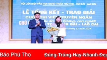 Tổng kết, trao giải Cuộc thi viết truyện ngắn “Dấu ấn quê hương, con người Phú Thọ - Yên Bái