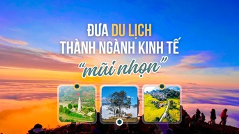 Đưa du lịch thành ngành kinh tế “mũi nhọn”