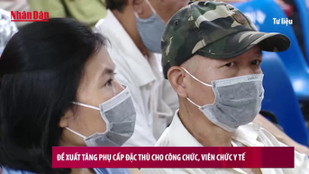 [Video] Đề xuất tăng phụ cấp đặc thù cho công chức, viên chức y tế