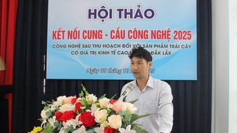 សិក្ខាសាលា "បច្ចេកវិជ្ជាក្រោយការប្រមូលផលសម្រាប់ផលិតផលផ្លែឈើមានតម្លៃសេដ្ឋកិច្ចខ្ពស់នៅខេត្ត Dak Lak"