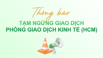 សេចក្តីជូនដំណឹងអំពីការផ្អាកប្រតិបត្តិការបណ្តោះអាសន្ននៅការិយាល័យប្រតិបត្តិការសេដ្ឋកិច្ច (ទីក្រុងហូជីមិញ)