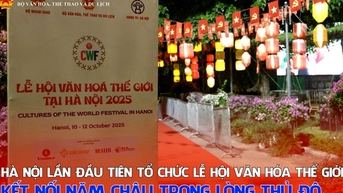 Hà Nội lần đầu tiên tổ chức Lễ hội Văn hóa Thế giới – Kết nối năm châu trong lòng Thủ đô